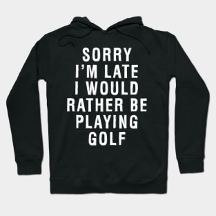 Rather Be Playing Golf Hoodie